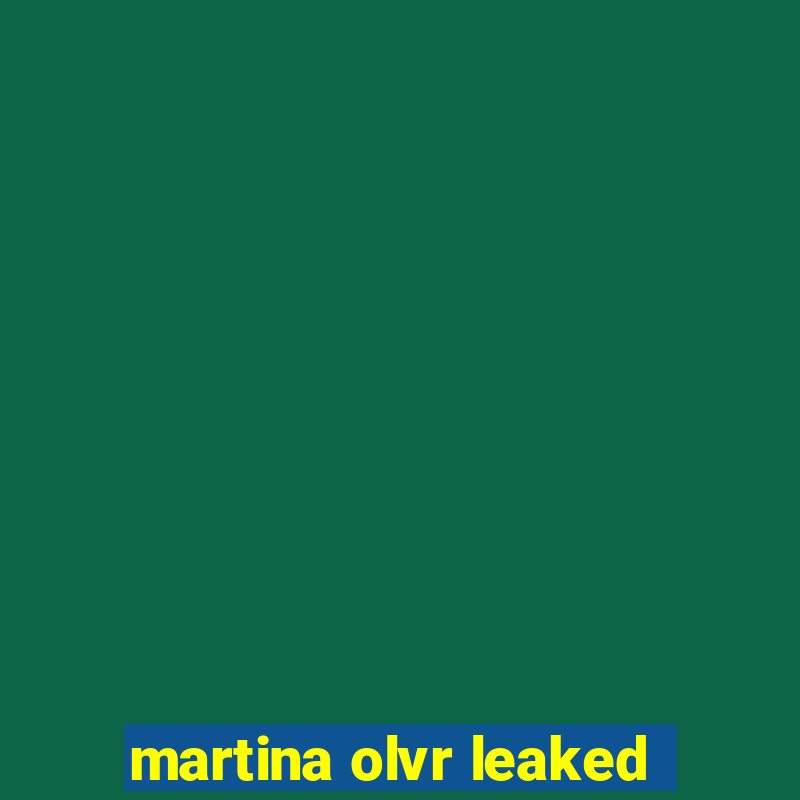 martina olvr leaked